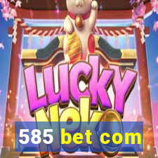 585 bet com